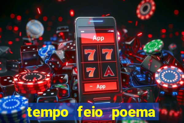 tempo feio poema tempo poesia fernando pessoa